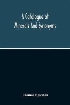 A Catalogue Of Minerals And Synonyms - Egleston, Thomas