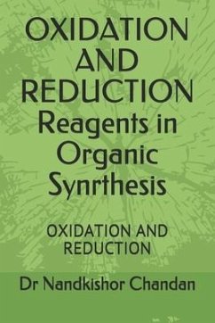 OXIDATION AND REDUCTION Reagents in Organic Synrthesis: Oxidation and Reduction - Chandan, Nandkishor
