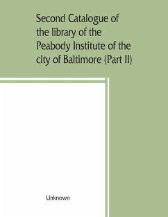 Second catalogue of the library of the Peabody Institute of the city of Baltimore, including the additions made since 1882 (Part II) C-D - Unknown