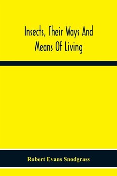 Insects, Their Ways And Means Of Living - Evans Snodgrass, Robert