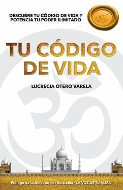 Tu Codigo de Vida: Descubre Tu Codigo de Vida Y Potencia Tu Poder Ilimitado - Otero Varela, Lucrecia