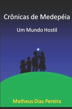 Crônicas de Medepéia: Um mundo Hostil - Dias Pereira, Matheus