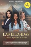 Las Elegidas: Mujeres imposibles de olvidar