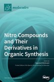 Nitro Compounds and Their Derivatives in Organic Synthesis Nitro Compounds and Their Derivatives in Organic Synthesis