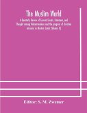 The Muslim world; A Quarterly Review of Current Events, Literature, and Thought among Mohammedans and the progress of christian missions in Moslem Lands (Volume II)
