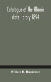 Catalogue of the Illinois state library 1894