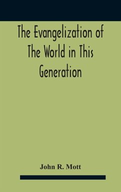 The Evangelization Of The World In This Generation - R. Mott, John
