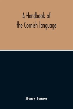 A Handbook Of The Cornish Language - Jenner, Henry