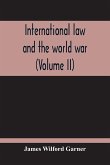 International Law And The World War (Volume II)