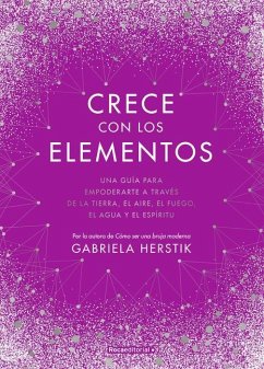 Crece Con Los Elementos / Bewitching the Elements - Herstik, Gabriela