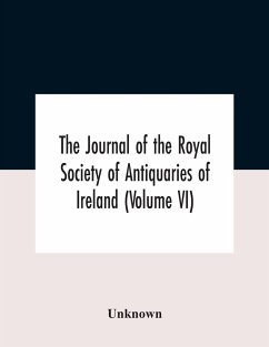 The Journal Of The Royal Society Of Antiquaries Of Ireland (Volume Vi) - Unknown