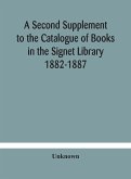A Second Supplement to the Catalogue of Books in the Signet Library 1882-1887 with A Subject Index to the Whole Catalogue