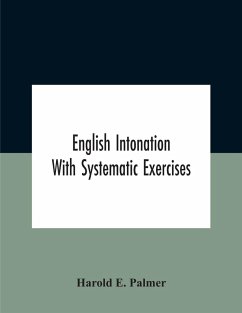 English Intonation; With Systematic Exercises - E. Palmer, Harold