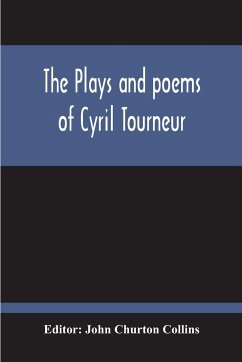 The Plays And Poems Of Cyril Tourneur