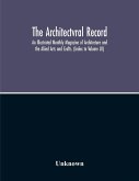 The Architectvral Record; An Illustrated Monthly Magazine Of Architecture And The Aliied Arts And Crafts. (Index To Volume Lii)