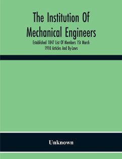 The Institution Of Mechanical Engineers Established 1847 List Of Members 1St March 1910 Articles And By-Laws - Unknown