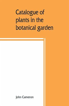 Catalogue of plants in the botanical garden. Bangalore, and its vicinity - Cameron, John