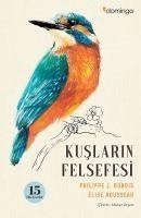 Kuslarin Felsefesi - J. Dubois, Philippe; Rousseau, Elise