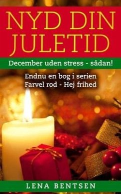 Nyd din juletid: December uden stress - sådan! - Bentsen, Lena