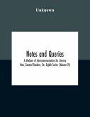 Notes And Queries; A Medium Of Intercommunication For Literary Men, General Readers, Etc. Eighth Series- (Volume Vi)