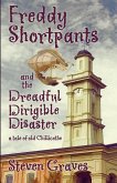 Freddy Shortpants and the Dreadful Dirigible Disaster