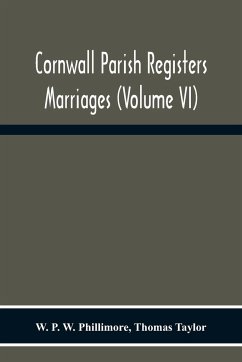 Cornwall Parish Registers. Marriages (Volume Vi) - P. W. Phillimore, W.; Taylor, Thomas