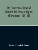 The Commissariot Record Of Hamilton And Campsie Register Of Testaments 1564-1800