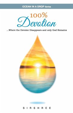 100% Devotion ...Where the Devotee Disappears and Only God Remains. - Sirshree