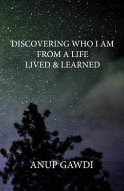 Discovering 'Who I Am' - From A Life Lived And Learned - Gawdi, Anup