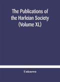 The Publications of the Harleian Society (Volume XL)
