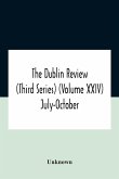 The Dublin Review (Third Series) (Volume Xxiv) July-October