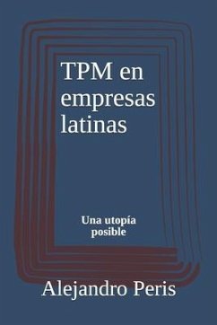 TPM en empresas latinas: Una utopía posible - Peris, Alejandro