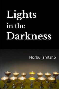 Lights in the Darkness: A Heart - Wrenching True Story from the Land of Happiness - Bhutan - Jamtsho, Norbu