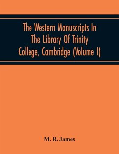 The Western Manuscripts In The Library Of Trinity College, Cambridge - R. James, M.