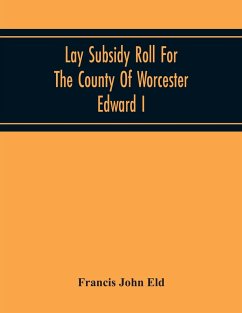 Lay Subsidy Roll For The County Of Worcester Edward I - John Eld, Francis