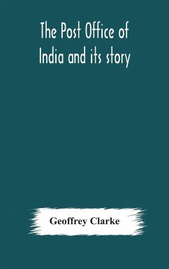 The Post Office of India and its story - Clarke, Geoffrey