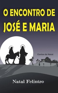 O Encontro de José E Maria: Romance - Felintro, Natal