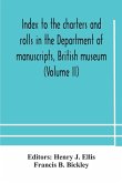 Index to the charters and rolls in the Department of manuscripts, British museum (Volume II) Religious Houses and Other Corporations, and Index Locorum for Acquisitions From 1882 to 1900