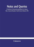 Notes and queries; A Medium of Intercommunication for Literary Men, General Readers Tenth Series (Volume VIII)