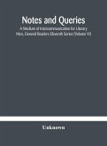 Notes and queries; A Medium of Intercommunication for Literary Men, General Readers Eleventh Series (Volume VI)