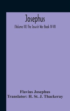 Josephus; (Volume Iii) The Jewish War Book Iv-Vii - Josephus, Flavius