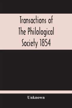 Transactions Of The Philological Society 1854 - Unknown
