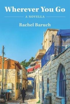 Wherever You Go: A novella - Baruch, Rachel