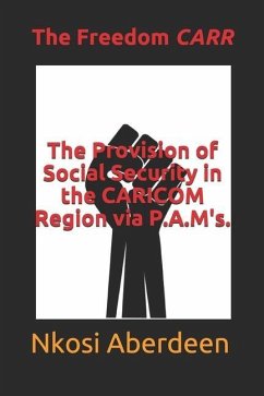 The Provision of Social Security in the CARICOM Region via P.A.M's.: The Freedom CARR - Aberdeen, Nkosi Omari