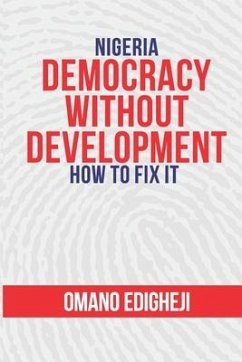 Nigeria: Democracy Without Development. How To Fix It - Edigheji, Omano