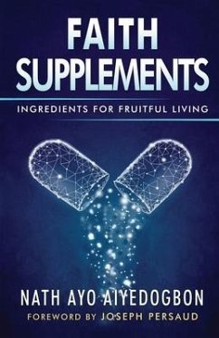 Faith Supplements: Ingredients For Fruitful Living - Aiyedogbon, Nath Ayo