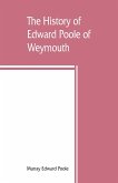 The history of Edward Poole of Weymouth, Mass. (1635) and his descendants