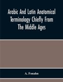 Arabic And Latin Anatomical Terminology Chiefly From The Middle Ages