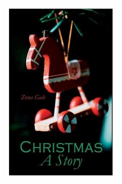 Christmas: A Story: Christmas Classic - Gale, Zona