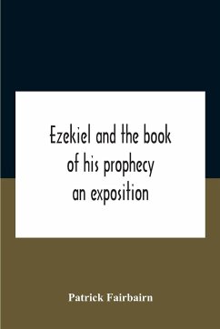 Ezekiel And The Book Of His Prophecy - Fairbairn, Patrick